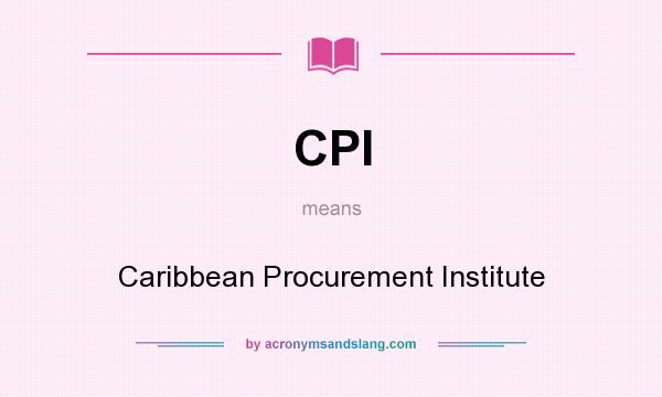 What does CPI mean? It stands for Caribbean Procurement Institute