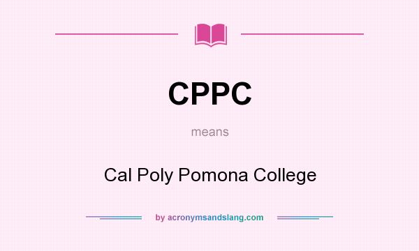 What does CPPC mean? It stands for Cal Poly Pomona College