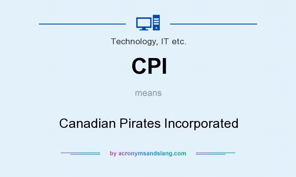 What does CPI mean? It stands for Canadian Pirates Incorporated