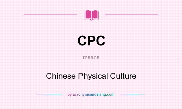What does CPC mean? It stands for Chinese Physical Culture