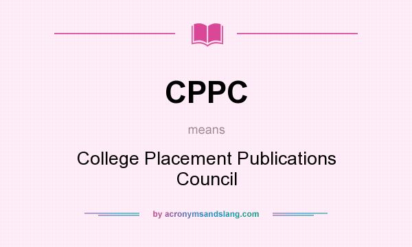 What does CPPC mean? It stands for College Placement Publications Council