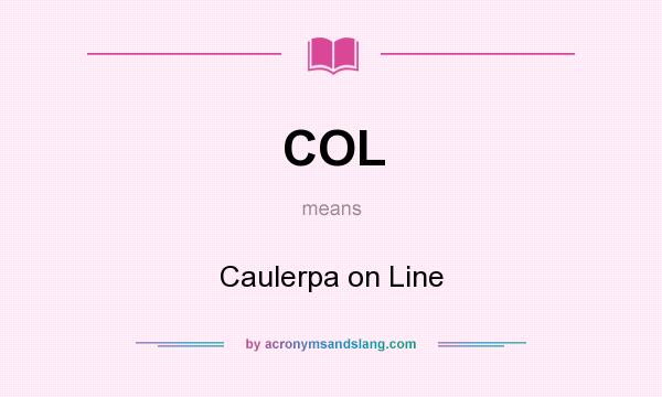 What does COL mean? It stands for Caulerpa on Line