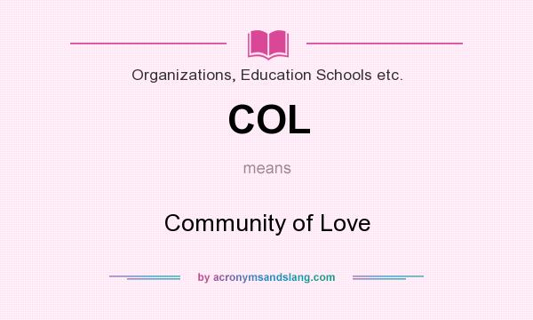 What does COL mean? It stands for Community of Love