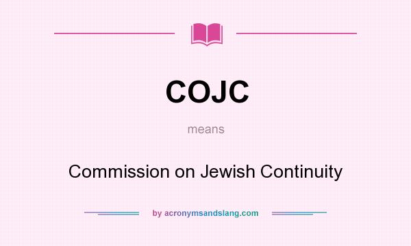 What does COJC mean? It stands for Commission on Jewish Continuity