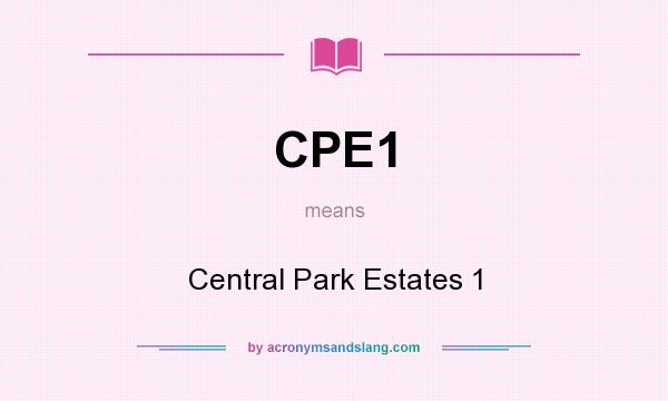 What does CPE1 mean? It stands for Central Park Estates 1