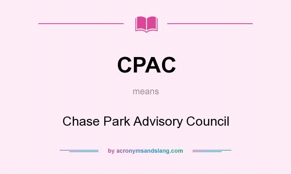 What does CPAC mean? It stands for Chase Park Advisory Council