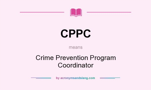 What does CPPC mean? It stands for Crime Prevention Program Coordinator