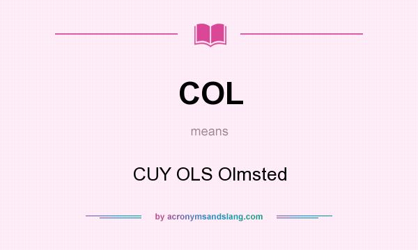 What does COL mean? It stands for CUY OLS Olmsted