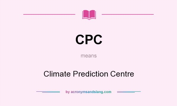 What does CPC mean? It stands for Climate Prediction Centre