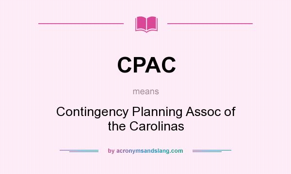 What does CPAC mean? It stands for Contingency Planning Assoc of the Carolinas