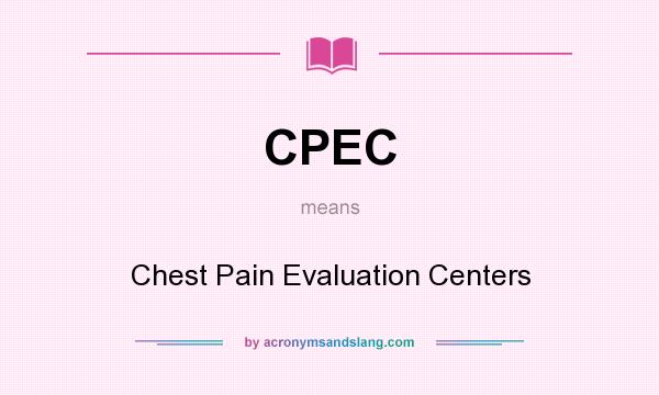 What does CPEC mean? It stands for Chest Pain Evaluation Centers