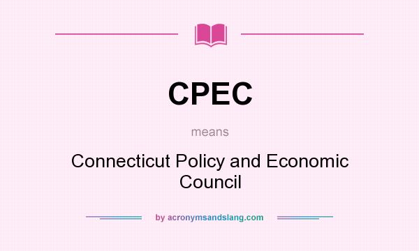 What does CPEC mean? It stands for Connecticut Policy and Economic Council