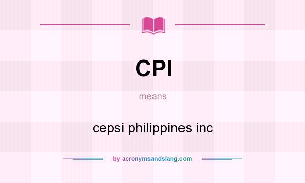 What does CPI mean? It stands for cepsi philippines inc