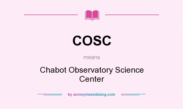What does COSC mean? It stands for Chabot Observatory Science Center