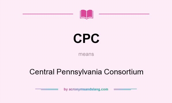 What does CPC mean? It stands for Central Pennsylvania Consortium