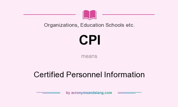 What does CPI mean? It stands for Certified Personnel Information