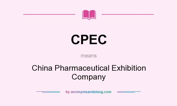 What does CPEC mean? It stands for China Pharmaceutical Exhibition Company