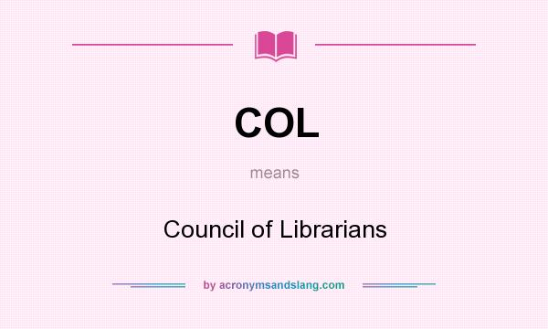 What does COL mean? It stands for Council of Librarians