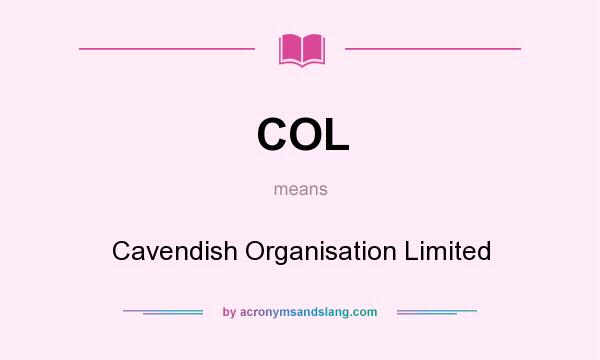 What does COL mean? It stands for Cavendish Organisation Limited