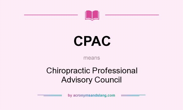 What does CPAC mean? It stands for Chiropractic Professional Advisory Council