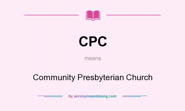 What does CPC mean? It stands for Community Presbyterian Church
