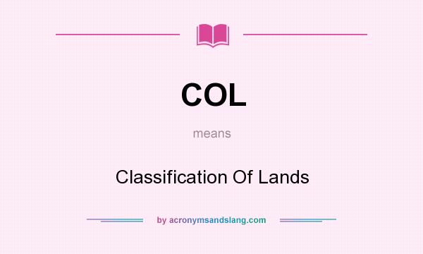 What does COL mean? It stands for Classification Of Lands