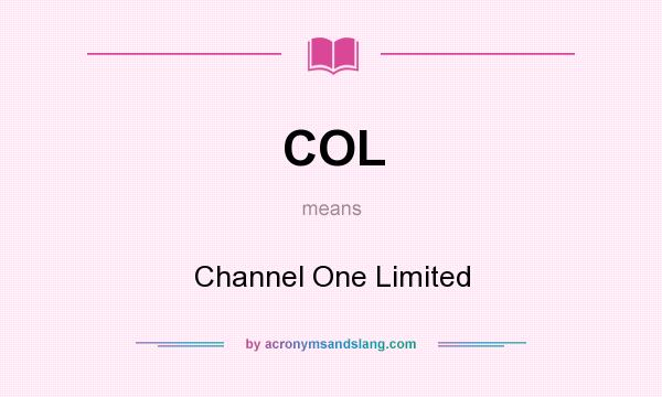 What does COL mean? It stands for Channel One Limited
