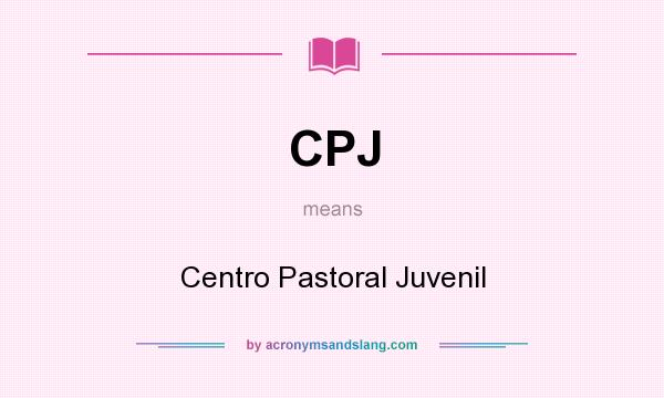 What does CPJ mean? It stands for Centro Pastoral Juvenil