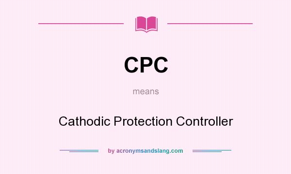 What does CPC mean? It stands for Cathodic Protection Controller