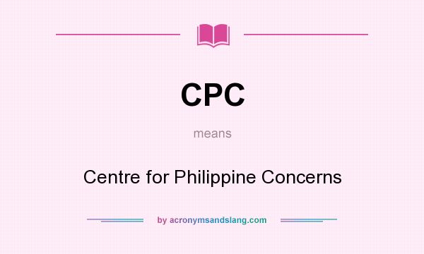 What does CPC mean? It stands for Centre for Philippine Concerns