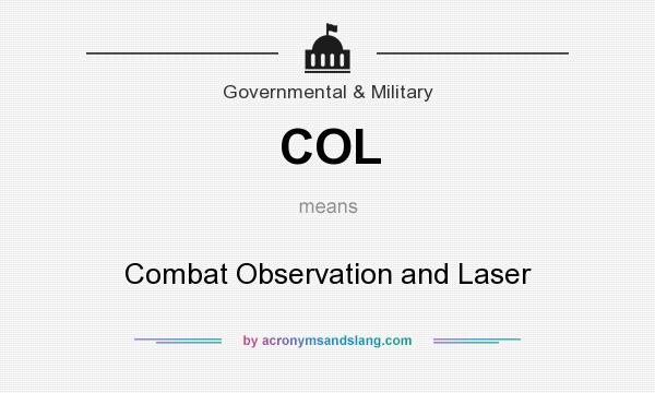 What does COL mean? It stands for Combat Observation and Laser