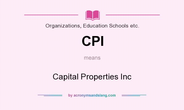 What does CPI mean? It stands for Capital Properties Inc