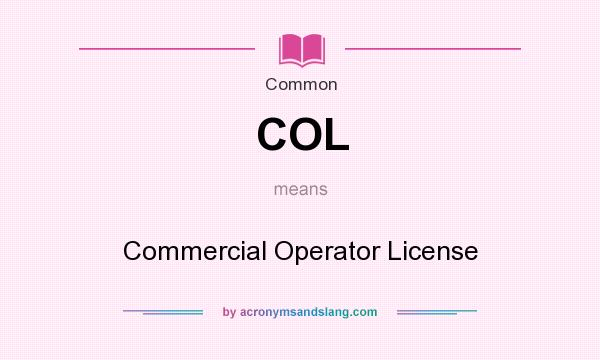 What does COL mean? It stands for Commercial Operator License