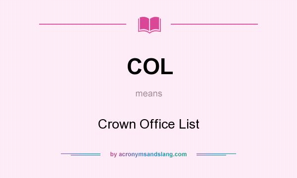 What does COL mean? It stands for Crown Office List