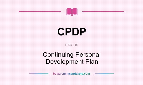 What does CPDP mean? It stands for Continuing Personal Development Plan