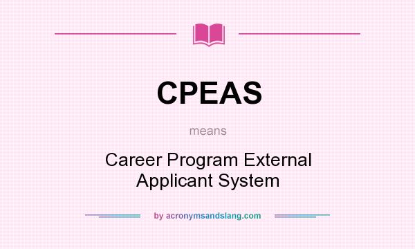 What does CPEAS mean? It stands for Career Program External Applicant System