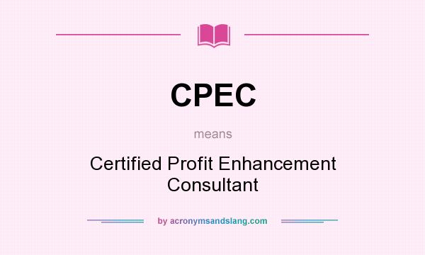 What does CPEC mean? It stands for Certified Profit Enhancement Consultant