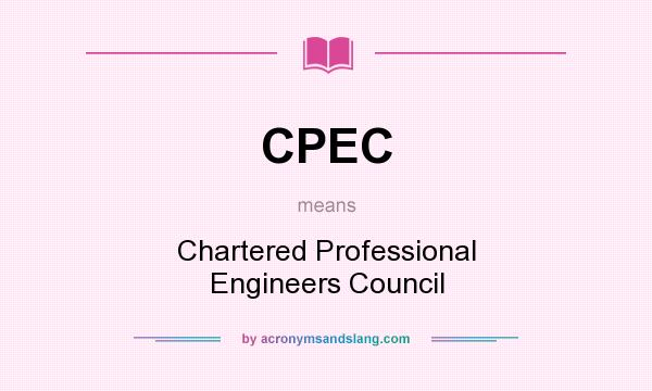 What does CPEC mean? It stands for Chartered Professional Engineers Council