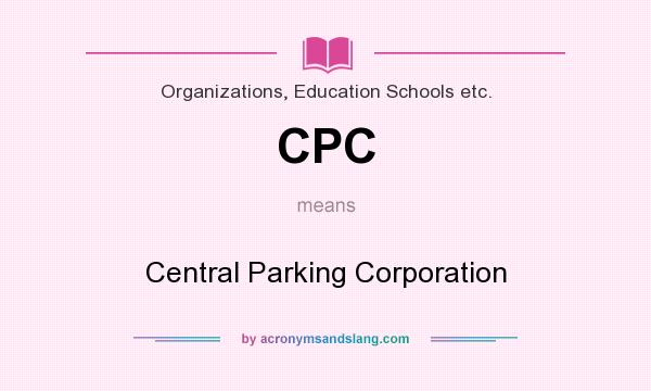 What does CPC mean? It stands for Central Parking Corporation