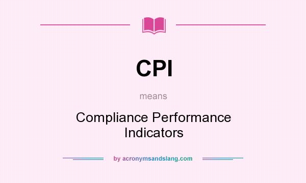 What does CPI mean? It stands for Compliance Performance Indicators