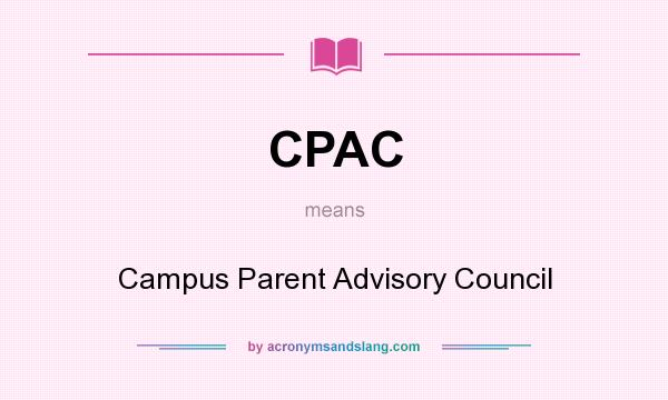 What does CPAC mean? It stands for Campus Parent Advisory Council
