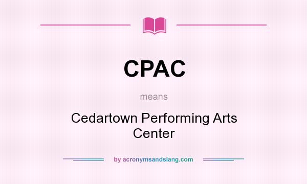 What does CPAC mean? It stands for Cedartown Performing Arts Center