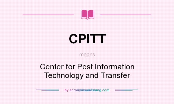 What does CPITT mean? It stands for Center for Pest Information Technology and Transfer