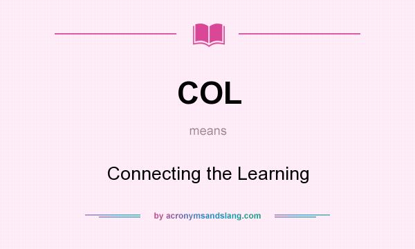 What does COL mean? It stands for Connecting the Learning