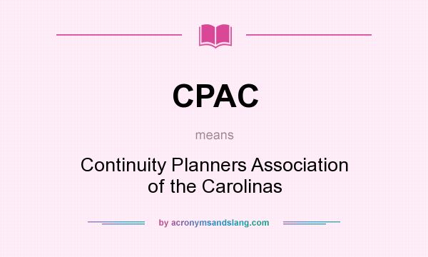 What does CPAC mean? It stands for Continuity Planners Association of the Carolinas
