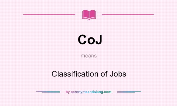 What does CoJ mean? It stands for Classification of Jobs