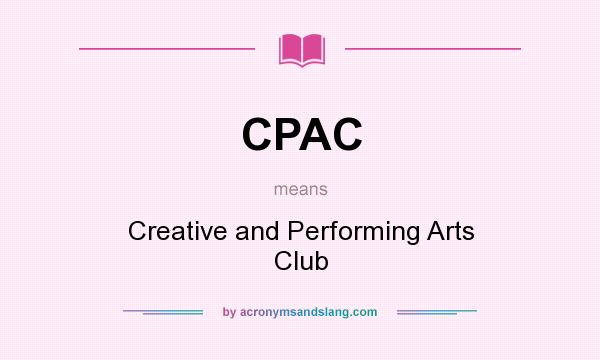 What does CPAC mean? It stands for Creative and Performing Arts Club