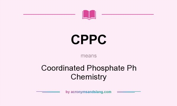 What does CPPC mean? It stands for Coordinated Phosphate Ph Chemistry