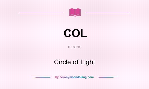 What does COL mean? It stands for Circle of Light