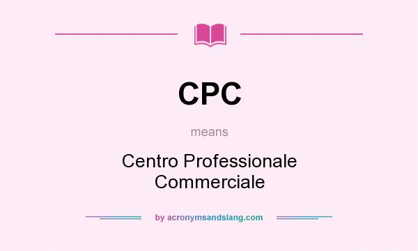 What does CPC mean? It stands for Centro Professionale Commerciale
